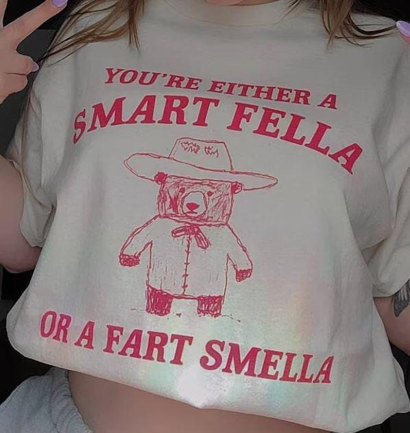 Customer photo review of You're Either A Smart Fella Or A Fart Smella Shirt