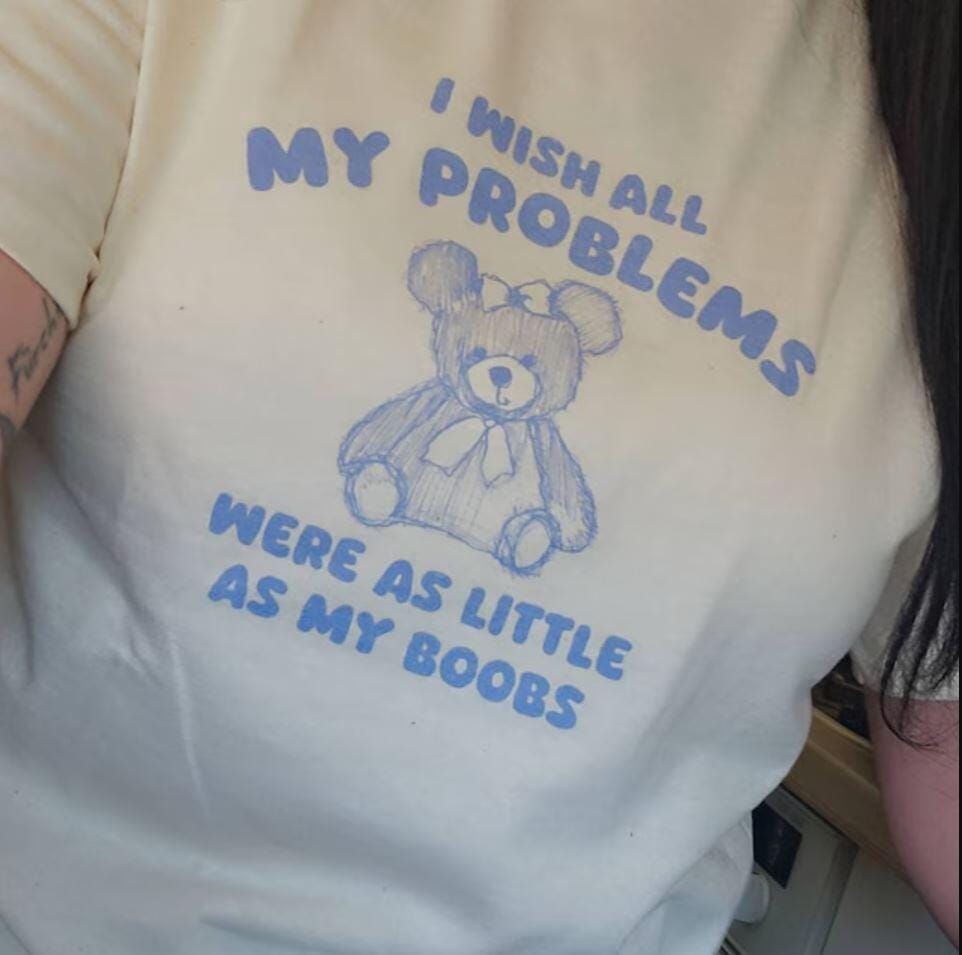 Customer photo review of I Wish All My Problems Were As Little As My Boobs Funny T-Shirt