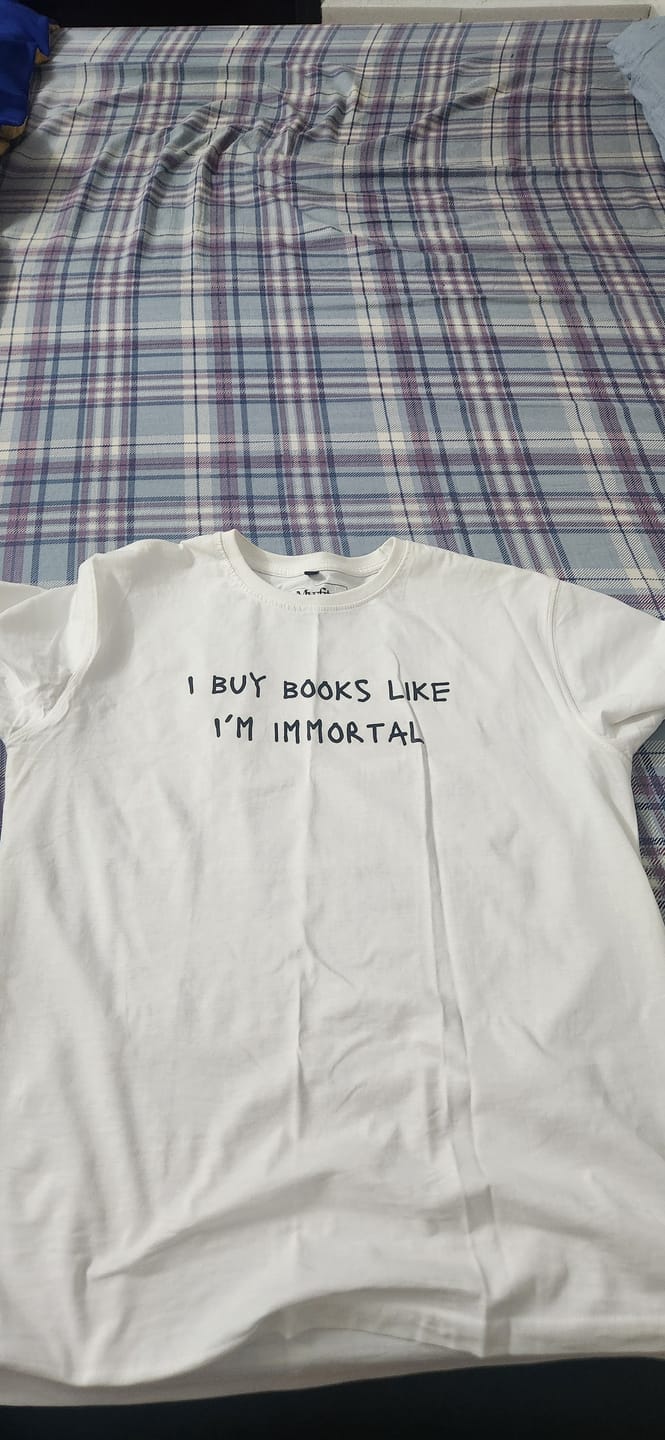 Customer photo review of I Buy Books like I'm Immortal - Funny Tee