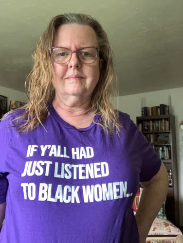 Customer photo review of If Y'all Had Just Listened to Black Women Unisex Tee