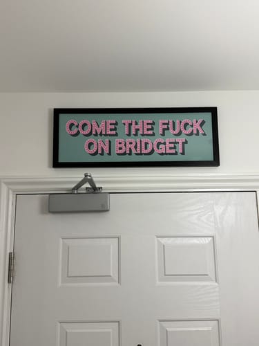 Customer photo review of Come The Fuck On Bridget Framed Print