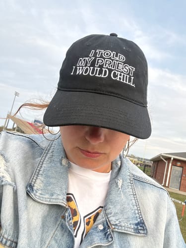 Customer photo review of I Told My Priest I Would Chill Dad Hat