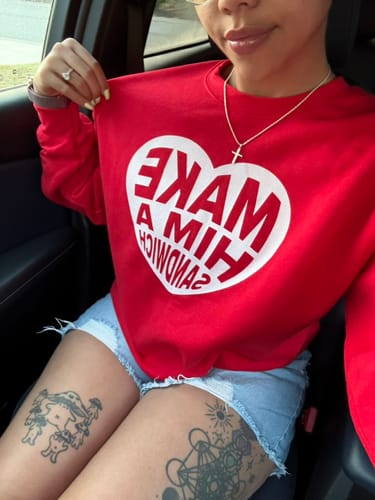 Customer photo review of Make Him A Sandwich V Day Crewneck