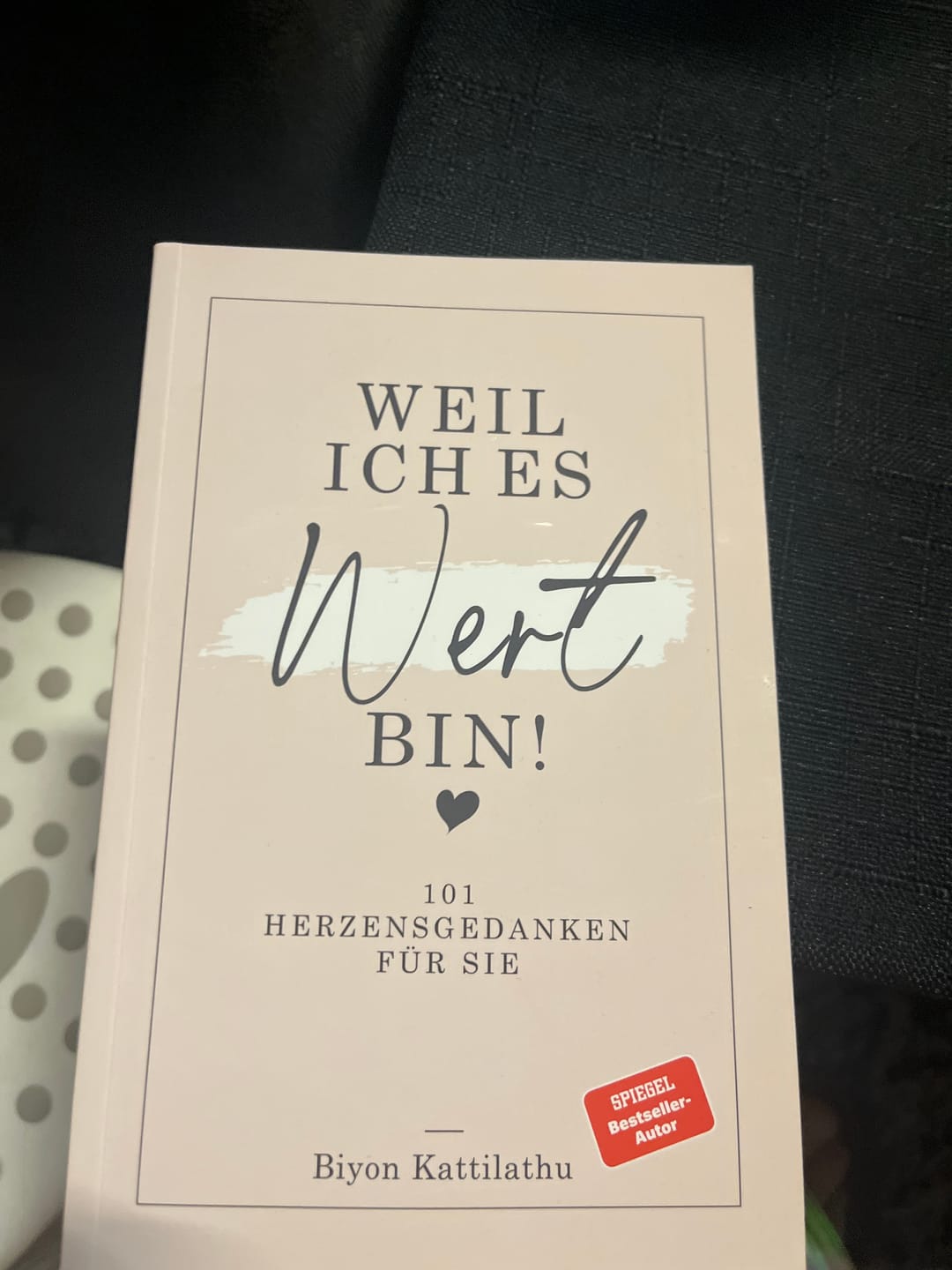 Customer photo review of Weil ich es wert bin! - 101 Herzensgedanken für sie