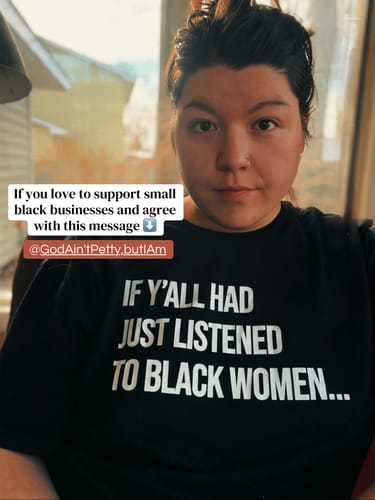 Customer photo review of If Y'all Had Just Listened to Black Women Unisex Tee