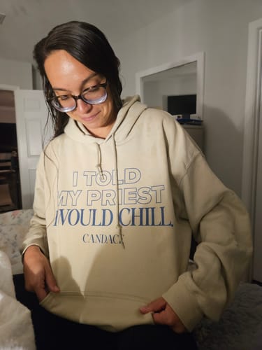 Customer photo review of I Told My Priest I Would Chill Hoodie