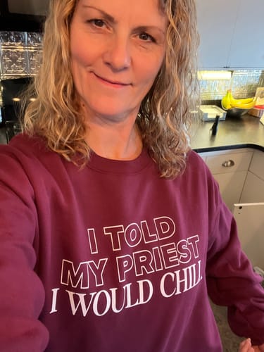 Customer photo review of I Told My Priest I Would Chill Crewneck
