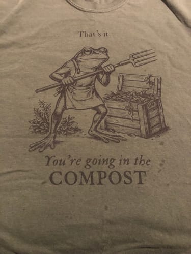 Customer photo review of Going in the Compost T-Shirt