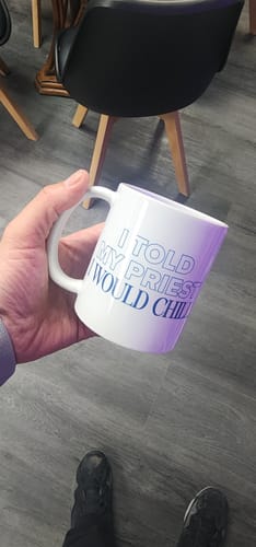 Customer photo review of I Told My Priest I Would Chill Mug