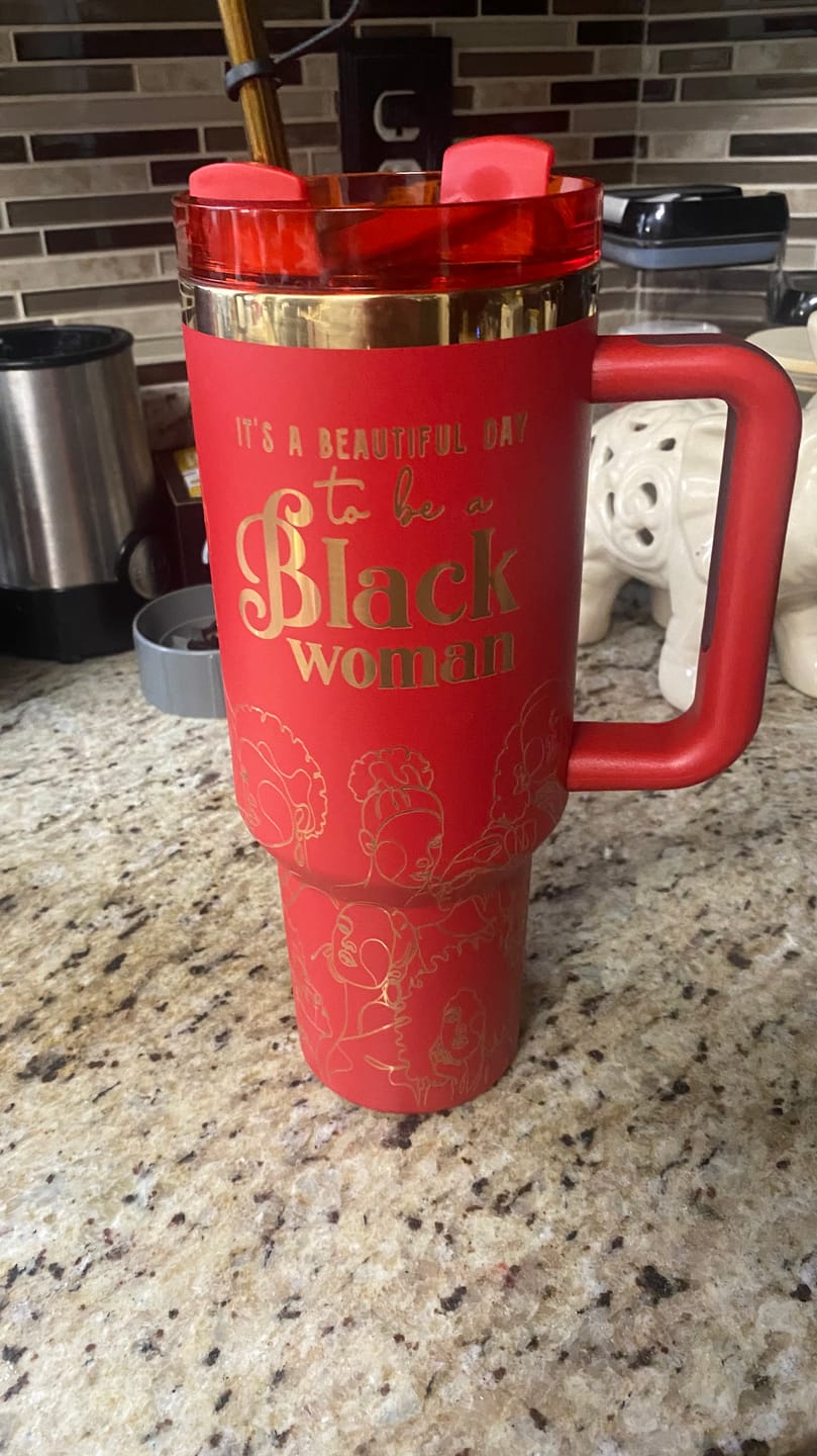 Customer photo review of "Crimson Reign" 40oz Insulated Tumbler – "It’s a Beautiful Day to be a Black Woman" | PRE-ORDER SHIPS BY 12/12/25