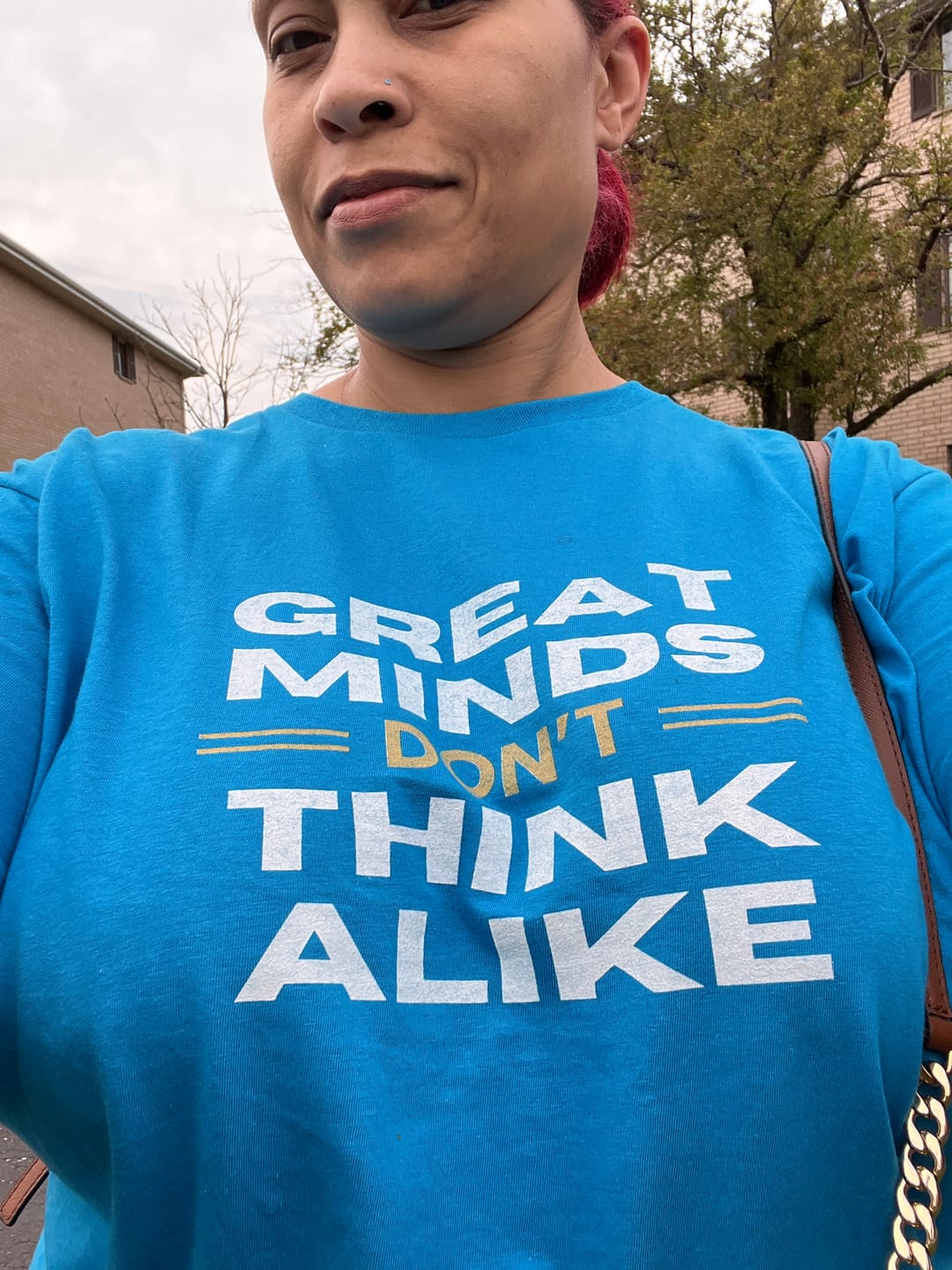 Customer photo review of Great Minds Don't Think Alike Tee