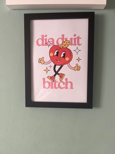 Customer photo review of Dia Duit Bitch Print | As Gaeilge