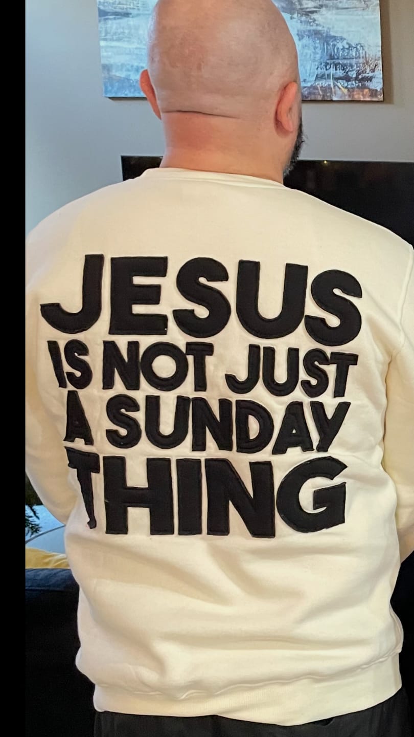 Customer photo review of Jesus Is Not Just A Sunday Thing Crew