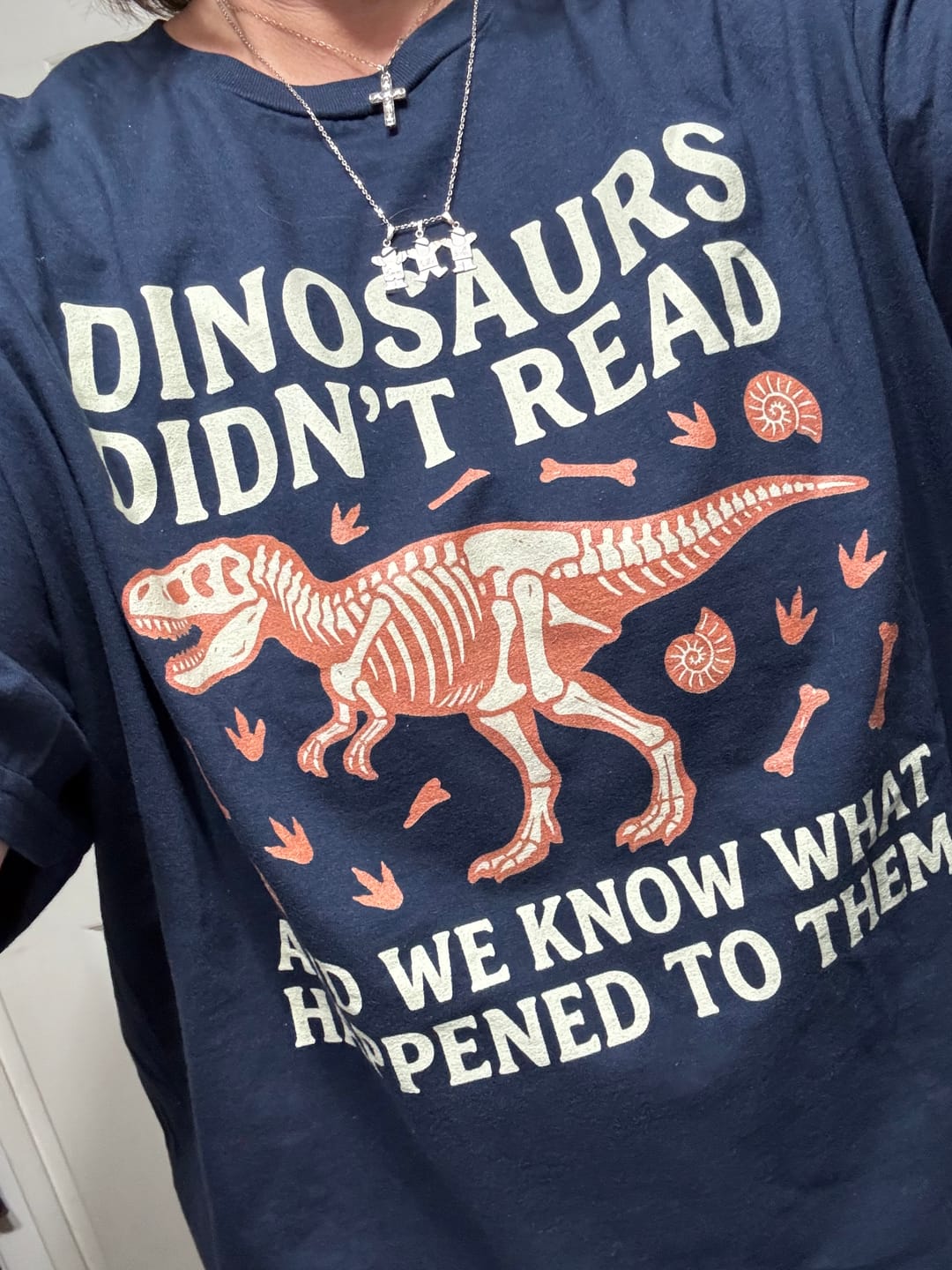 Customer photo review of Dinosaurs Didn't Read T-Shirt