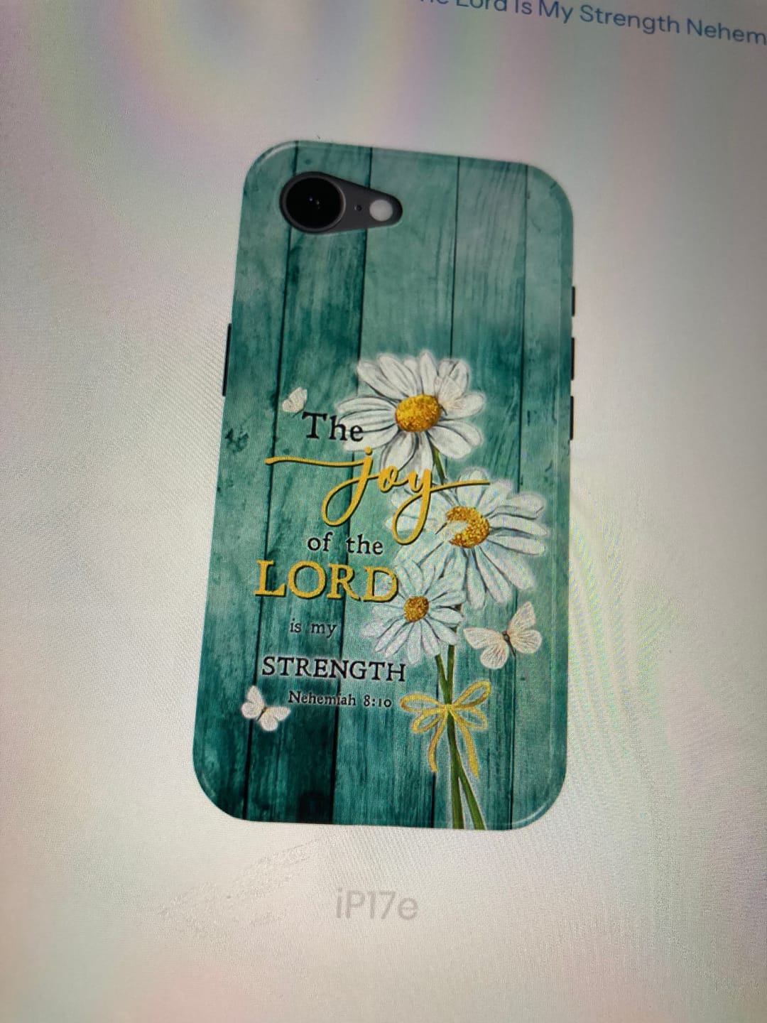 Customer photo review of The Joy of the Lord is My Strength Nehemiah 8:10, Daisy Flowers, Phone Case