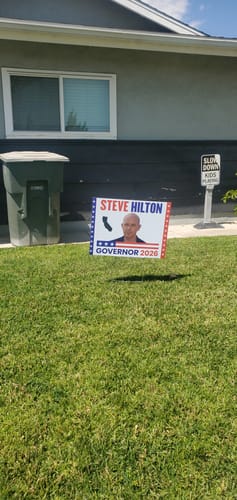Customer photo review of Steve Hilton For California Governor 2026 Yard Sign, Corrugated Plastic Governor Elections Race Red White Blue Yard Sign with Metal H-Stake