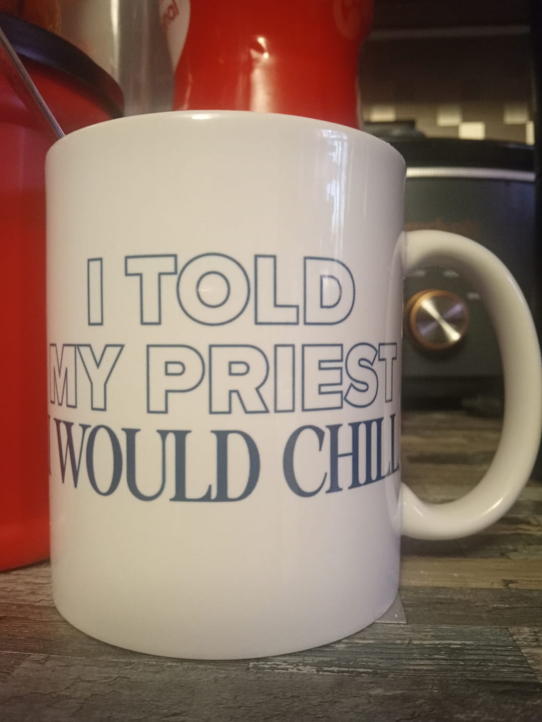 Customer photo review of I Told My Priest I Would Chill Mug