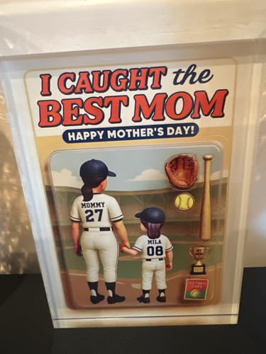 Customer's personalized acrylic plaque showing a mother and child in baseball uniforms with the text 'I Caught the Best Mom'.