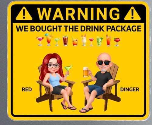 Customer's personalized cruise magnet in a caution sign style, reading 'WE BOUGHT THE DRINK PACKAGE' with custom characters.