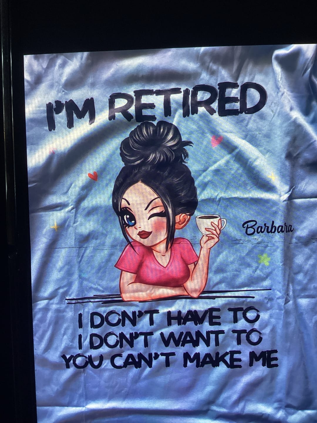 Customer photo review of I'm Retired You Can't Make Me Retirement Gift - Personalized T-Shirt