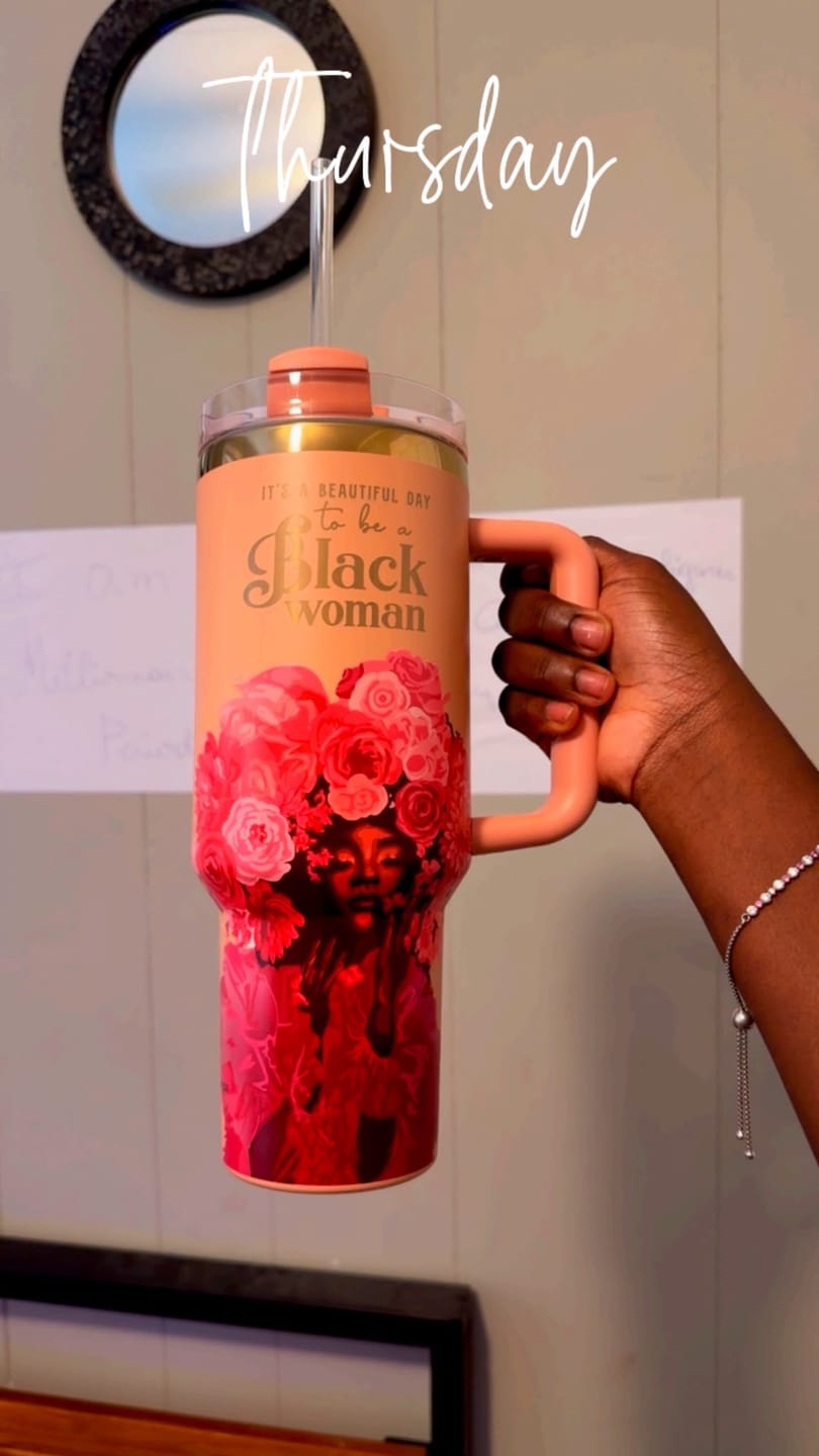 Customer photo review of Rose Pink “Royalty Blossomed” Insulated Tumbler – "It’s a Beautiful Day to be a Black Woman" | PRE-ORDER SHIPS MAY 1 - MAY 15, 2026