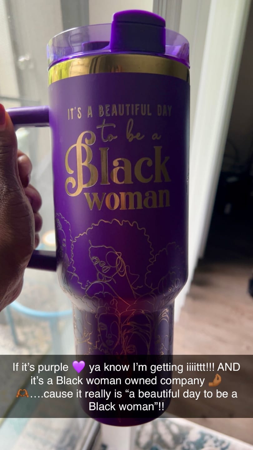 Customer photo review of “Purple Reign” Insulated Tumbler – "It’s a Beautiful Day to be a Black Woman"