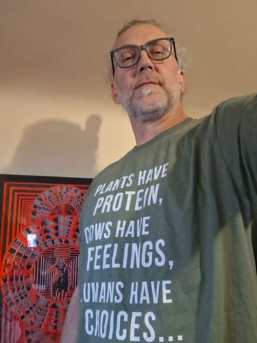 Customer photo review of Vegan Choice T-Shirt — Plants Have Protein, Cows Have Feelings Vegan Advocacy Tee
