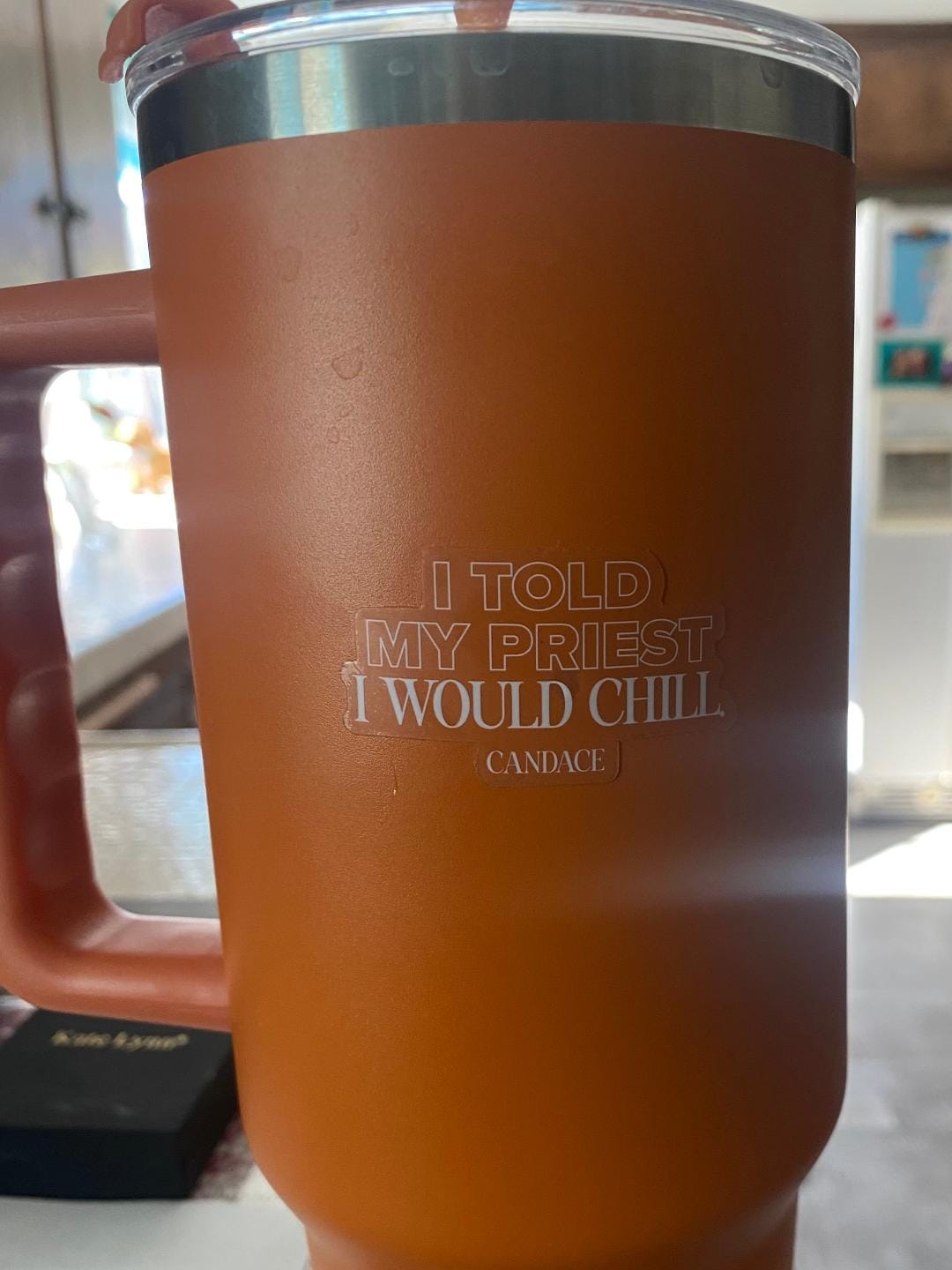 Customer photo review of I Told My Priest That I would Chill. Sticker