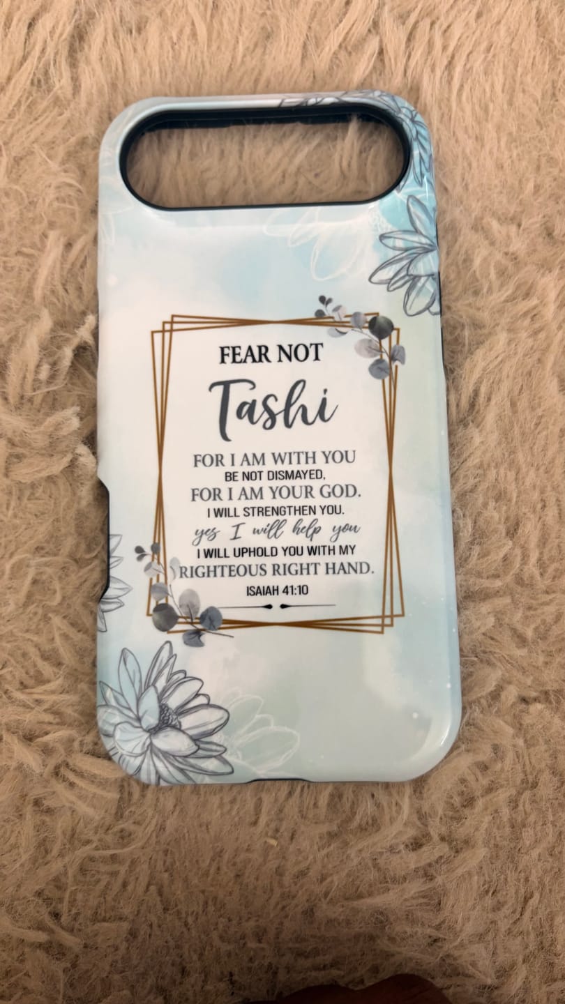 Customer photo review of Personalized, Fear Not for I Am With You Isaiah 41:10, Phone Case With Custom Name