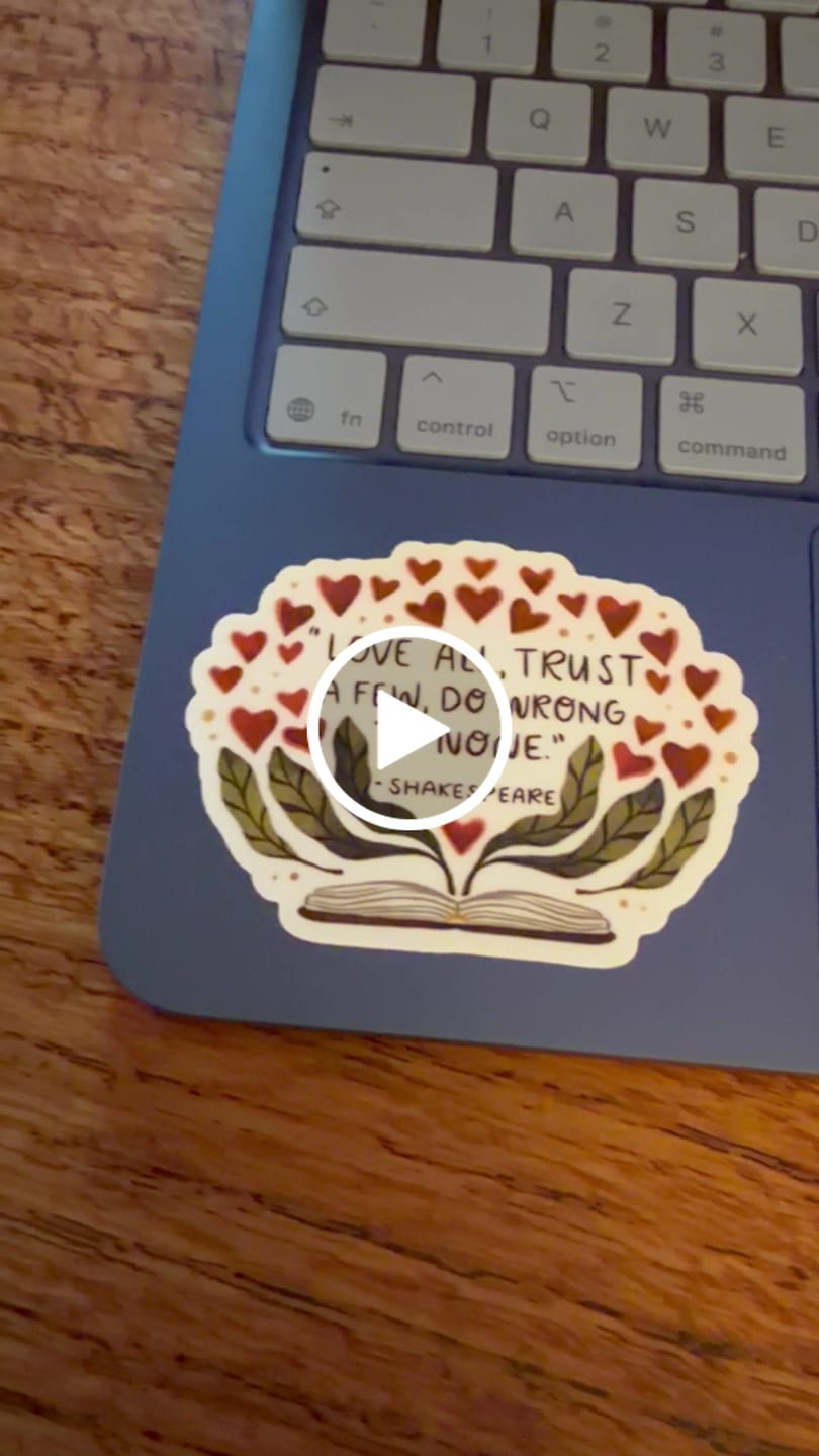 Customer video review of "Love all, trust a few, do wrong to none" william shakespeare sticker
