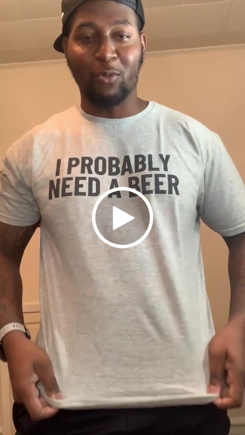 Customer video review of I Probably Need A Beer T-Shirt