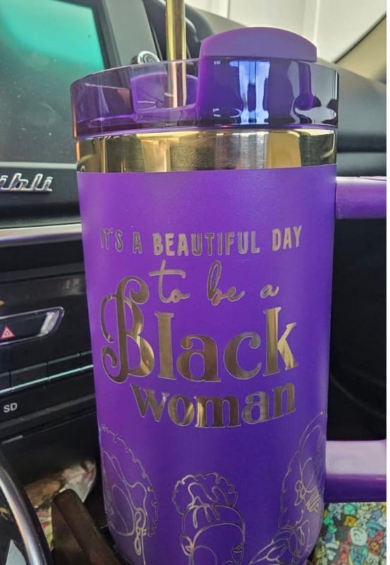 Customer photo review of “Purple Reign” Insulated Tumbler – "It’s a Beautiful Day to be a Black Woman"