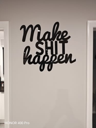 Customer photo review of Make Shit Happen Wall Art