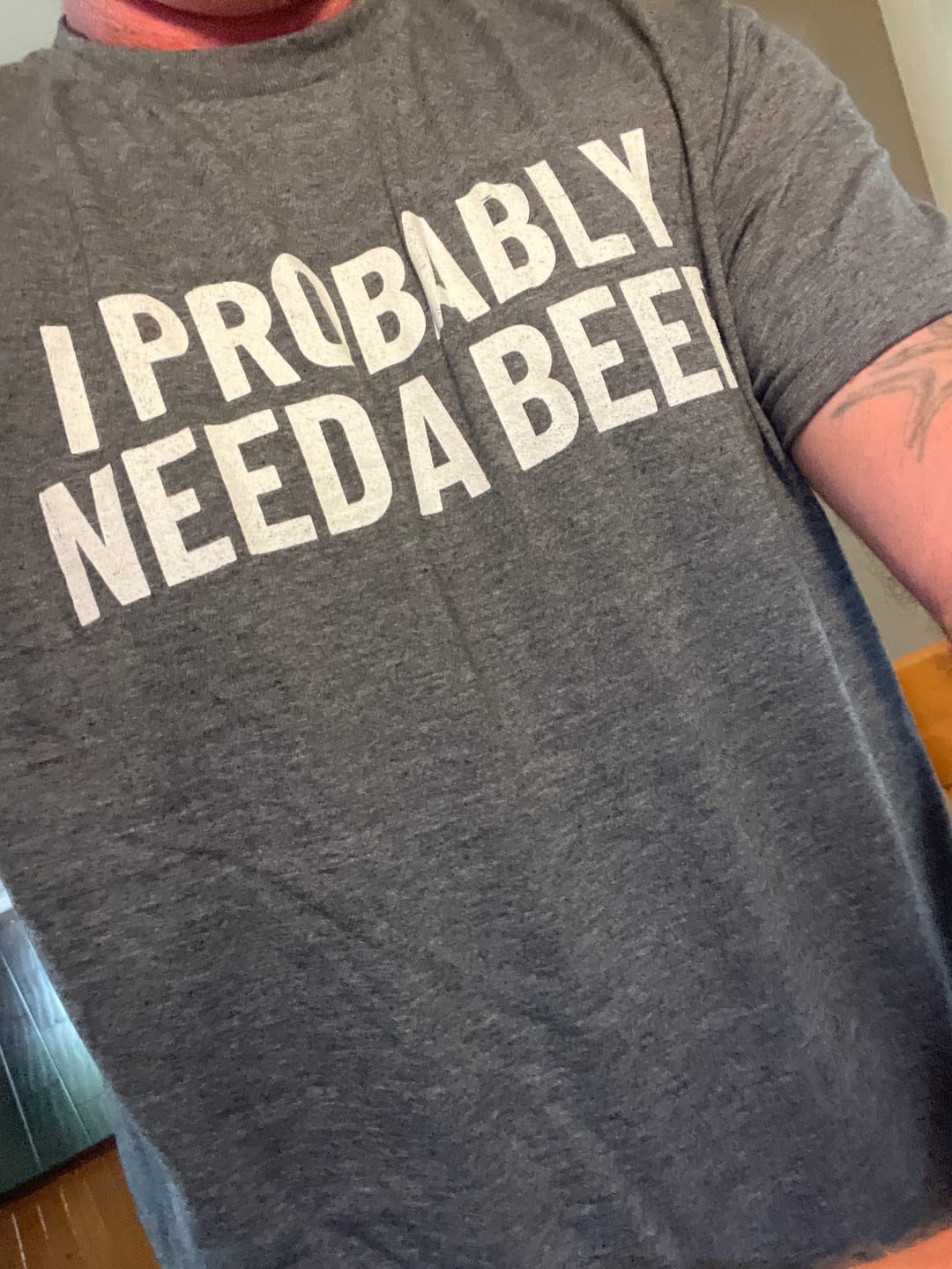 Customer photo review of I Probably Need A Beer T-Shirt