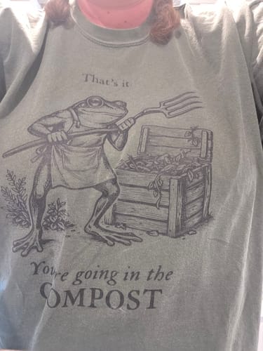 Customer photo review of Going in the Compost T-Shirt