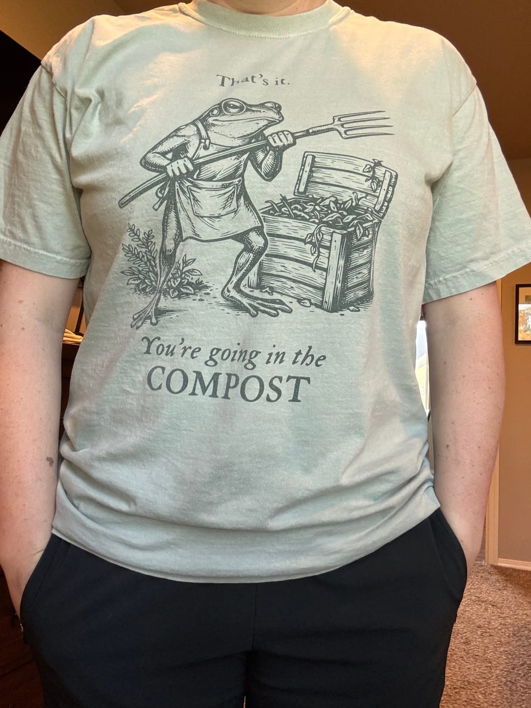Customer photo review of Going in the Compost T-Shirt