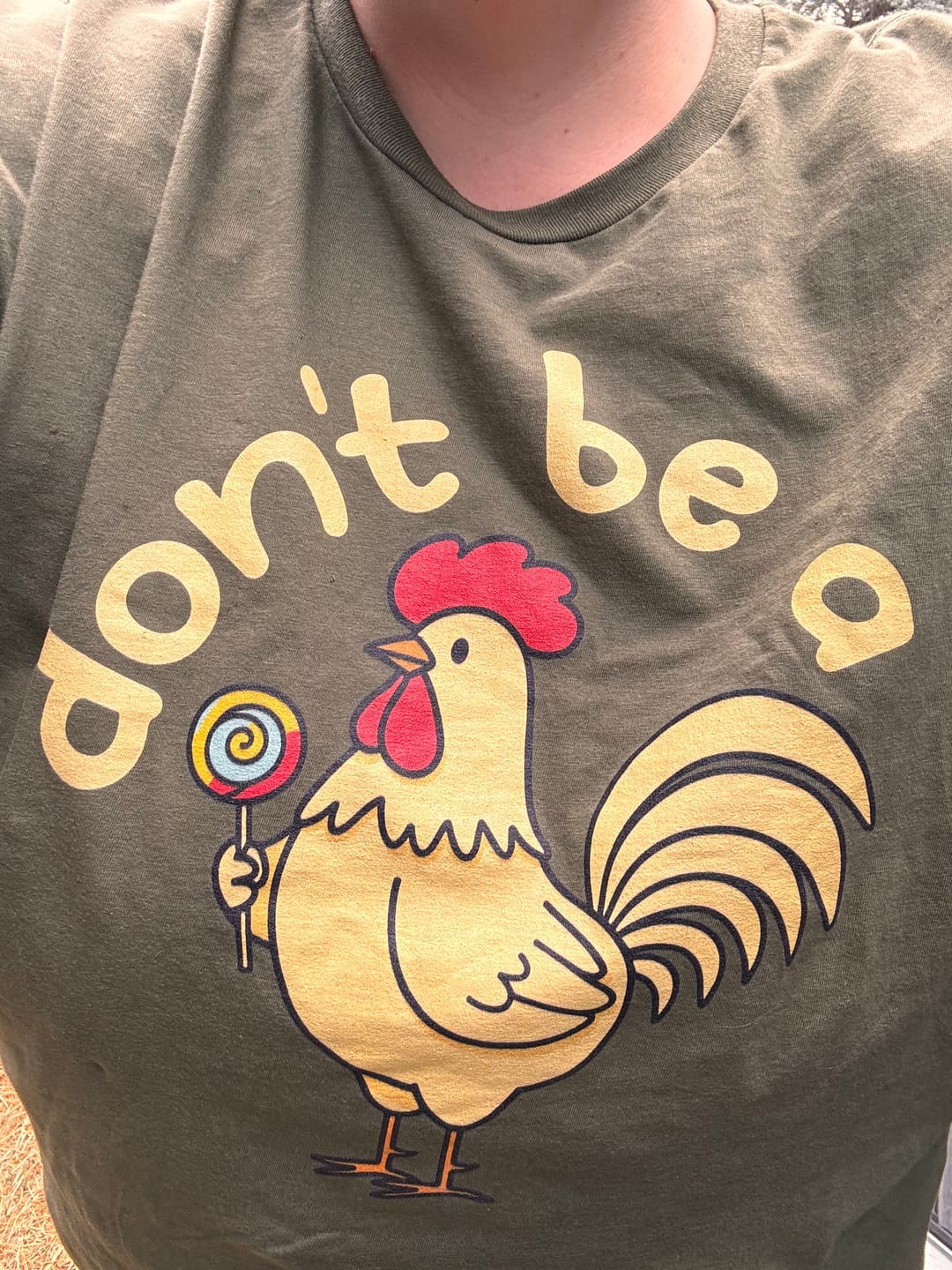 Customer photo review of Don't Be a Cock Sucker Chicken T-Shirt