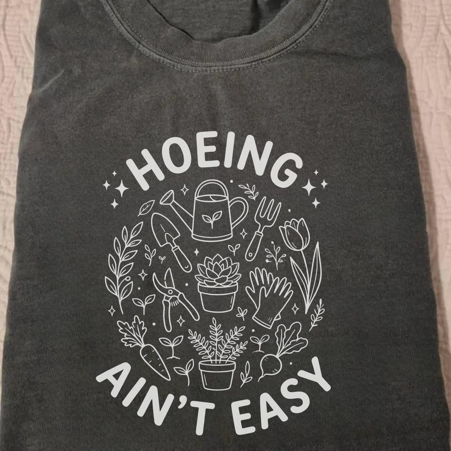 Customer photo review of Hoeing Ain't Easy T-Shirt