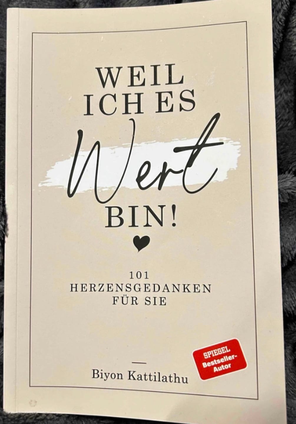 Customer photo review of Weil ich es wert bin! - 101 Herzensgedanken für sie