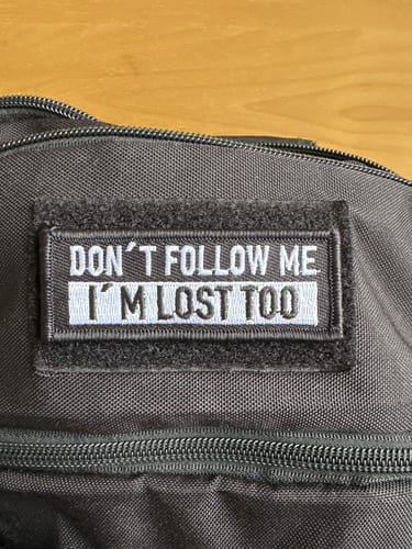 Customer photo review of Don´t Follow Me I´m Lost Too PATCH