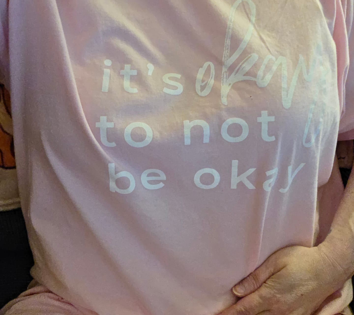 Customer photo review of It's Okay To Not Be Okay T-Shirt