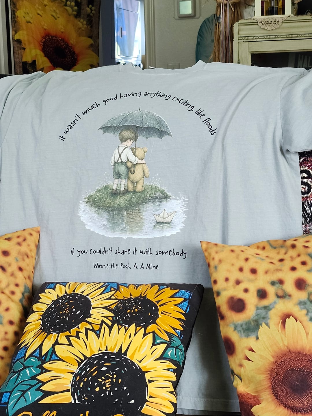 Customer photo review of It Wasn't Much Good If You Couldn't Share It With Somebody A.A. Milne Literary T-Shirt