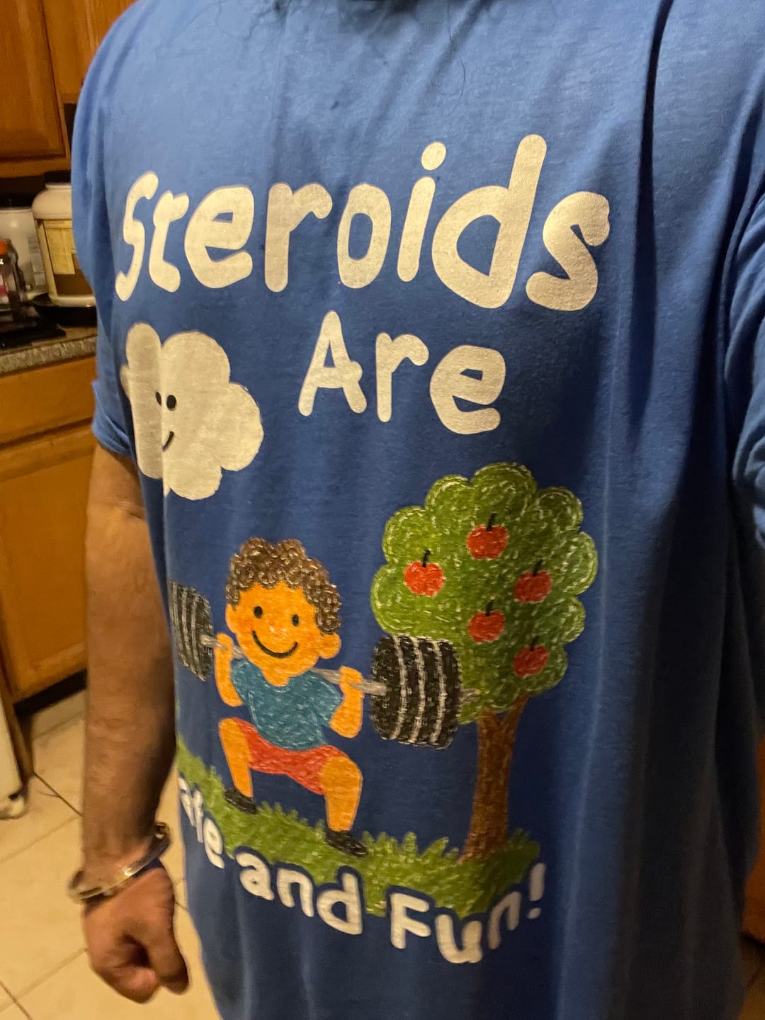 Customer photo review of Steroids Are Fun T-Shirt