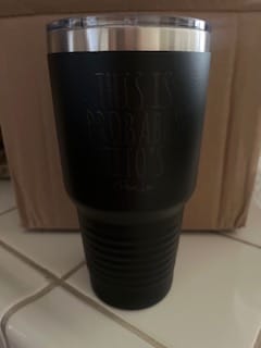 Customer photo review of This Is Probably Titos — 30oz Engraved Tundra Tumbler
