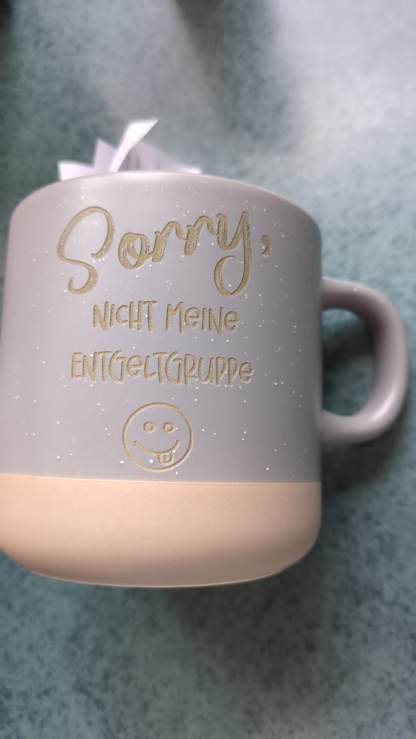 Customer photo review of Tasse mit Gravur - Sorry, Nicht meine Entgeltgruppe