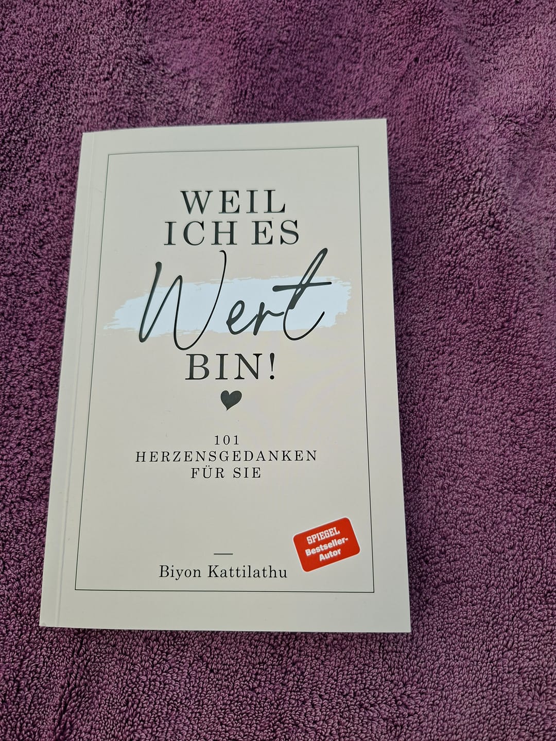 Customer photo review of Weil ich es wert bin! - 101 Herzensgedanken für sie