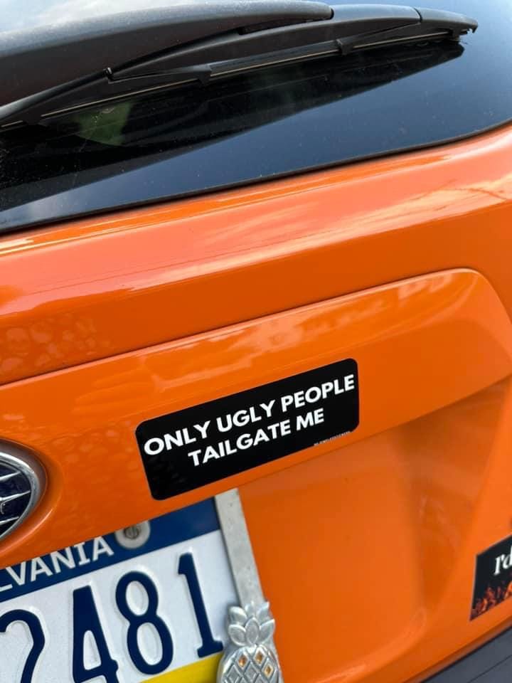 Customer photo review of Only Ugly People Tailgate Me