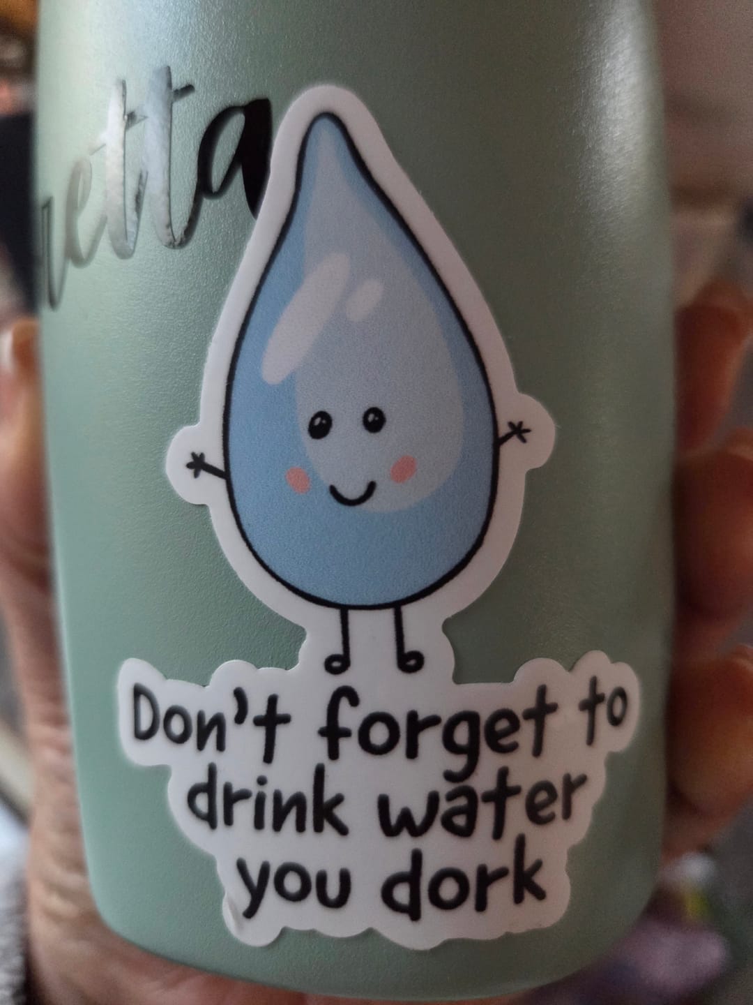 Customer photo review of "Don't forget to drink water you dork" Hydrate Sticker