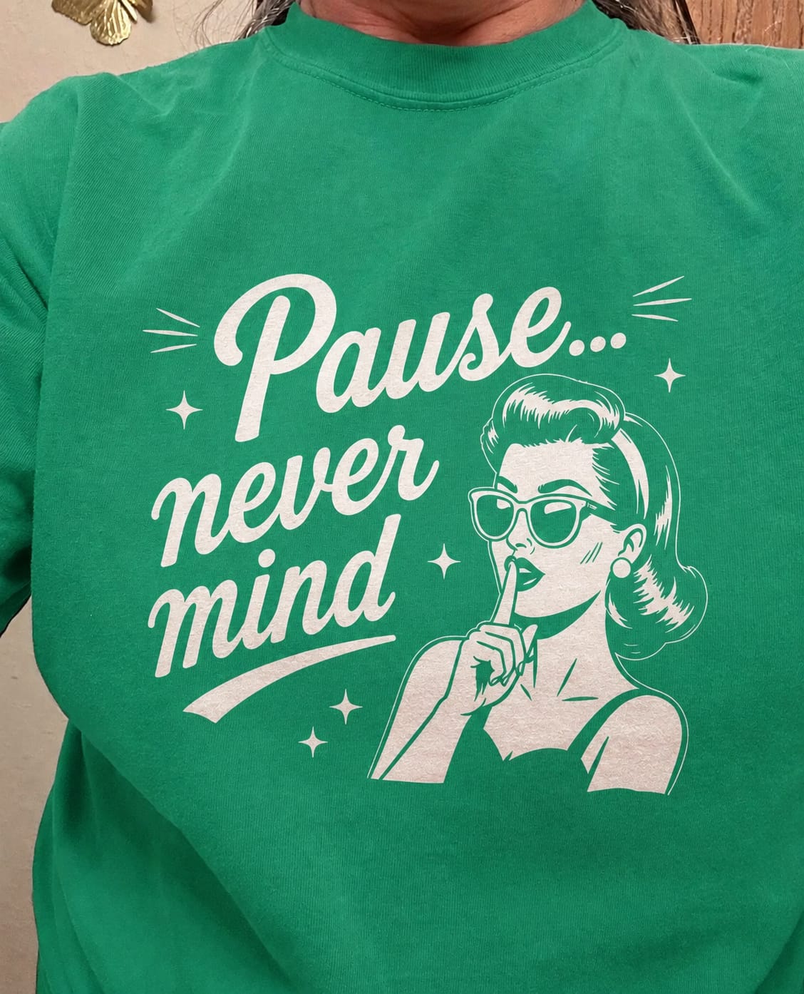 Customer photo review of Pause Never Mind T-shirt