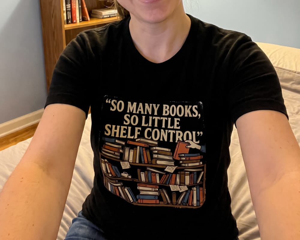 Customer photo review of Too Many Books T-Shirt